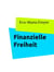 Finanzielle Freiheit - Jeder kann es schaffen auch Du