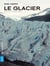Le Glacier - Récits d'aventures