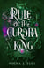 Rule of the Aurora King - the seductive enemies to lovers fantasy romance