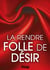 Sexe : la rendre folle de désir