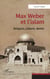 Max Weber et l'islam - Religion, culture, destin