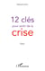 12 clés pour sortir de la crise - Essai