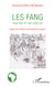Les Fang aux XIXe et XXe siècles - Aspects de l'histoire socioculturelle du Gabon