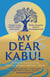 My Dear Kabul - The extraordinary diary of an Afghan women's writing group during the fall of Kabul,  as heard on R4's Book of the Week