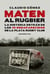 Maten al rugbier - La historia detrás de los 20 desaparecidos de La Plata Rugby Club