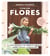 Vivir con flores - La guía definitiva de arreglos florales: diseños, estilo y composición