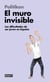 El muro invisible (Libros para entender la crisis) - Las dificultades de ser joven en España