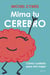 Mima tu cerebro - Cómo cuidarlo para vivir mejor