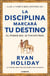 La disciplina marcará tu destino (Las 4 virtudes estoicas 2) - El poder del autocontrol