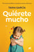 Quiérete mucho - Descubre cómo fomentar la autoestima de tus hijos para que crezcan felices