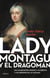 Lady Montagu y el dragomán - Una mujer entre Oriente y Occidente y los orígenes de las vacunas