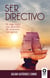 Ser directivo - Un viaje hacia una dirección de empresas con sentido