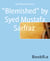 "Blemished" by Syed Mustafa Sarfraz