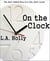 On the Clock - The Half-Baked Tale of a Life, Half-Lived