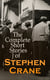The Complete Short Stories of Stephen Crane - 100+ Tales & Novellas: Maggie, The Open Boat, Blue Hotel, The Monster, The Little Regiment…