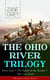 THE OHIO RIVER TRILOGY: Betty Zane + The Spirit of the Border + The Last Trail (Western Classics Series) - Historical Novels