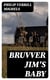 Bruvver Jim's Baby