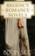 Regency Romance Novels - Book Set - 40 Historical Novels: Pride and Prejudice, Evelina, First Love, The Wild Irish Girl, A Dash for a Throne, Fantomina, Vanity Fair, Olinda's Adventures and many more