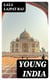 Young India - An interpretation and a history of the nationalist movement from within