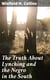 The Truth About Lynching and the Negro in the South - In Which the Author Pleads That the South Be Made Safe for the White Race