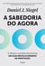 A Sabedoria do Agora - A Ciência e a prática da presença - um guia revolucionário de meditação