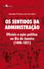Os Sentidos da Administração - Oficiais e Ação Política no Rio de Janeiro (1808-1821)