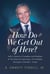 How Do We Get Out of Here? - Half a Century of Laughter and Mayhem at The American Spectator—From Bobby Kennedy to Donald J. Trump