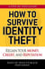 How to Survive Identity Theft - Regain Your Money, Credit, and Reputation