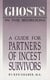 Ghosts in the Bedroom - A Guide for the Partners of Incest Survivors