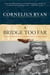A Bridge Too Far - The Classic History of the Greatest Battle of World War II