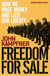 Freedom For Sale - How We Made Money and Lost Our Liberty
