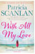 With All My Love - Warmth, wisdom and love on every page - if you treasured Maeve Binchy, read Patricia Scanlan