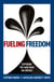 Fueling Freedom - Exposing the Mad War on Energy