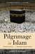 Pilgrimage in Islam - Traditional and Modern Practices