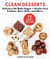 Clean Desserts - Delicious No-Bake Vegan & Gluten-Free Cookies, Bars, Balls, and More