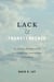 Lack & Transcendence - The Problem of Death and Life in Psychotherapy, Existentialism, and Buddhism
