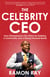 The Celebrity CEO - How Entrepreneurs Can Thrive by Building a Community and a Strong Personal Brand