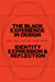 The Black Experience in Design - Identity, Expression & Reflection