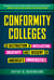 Conformity Colleges - The Destruction of Intellectual Creativity and Dissent in America's Universities