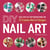 DIY Nail Art - Easy, Step-by-Step Instructions for 75 Creative Nail Art Designs
