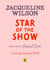 Star of the Show - The new historical adventure from the bestselling Jacqueline Wilson