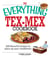 The Everything Tex-Mex Cookbook - 300 Flavorful Recipes to Spice Up Your Mealtimes!