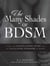 The Many Shades of BDSM - A Safe and Scintillating Entry into the Escalating Pleasure of BDSM
