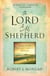 The Lord Is My Shepherd - Resting in the Peace and Power of Psalm 23