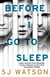 Before I Go To Sleep - The no. 1 bestselling Richard & Judy Book Club thriller