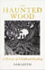 The Haunted Wood - A History of Childhood Reading