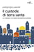 Il custode di Terra Santa