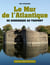 Le mur de l'Atlantique - de Dunkerque au Tréport