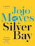 Silver Bay : The ultimate escapist romance, from international bestseller, Jojo Moyes