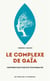Le complexe de Gaäa : Contribution à une éco-psychanalyse
